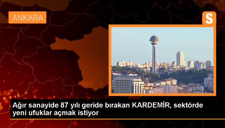 KARDEMİR: Türkiye’nin İlk Ağır Sanayisi 87 Yıldır Ülke Ekonomisine Katma Değer Üretiyor